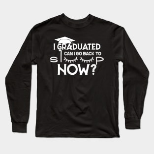 Womens I Graduated Can I Go Back To Sleep Now Bed Funny Graduate Long Sleeve T-Shirt